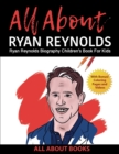 Image for All About Ryan Reynolds : Ryan Reynolds Biography Children&#39;s Book for Kids (With Bonus! Coloring Pages and Videos)