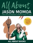 Image for All About Jason Momoa : Jason Momoa Biography Children&#39;s Book for Kids (With Bonus! Coloring Pages and Videos)
