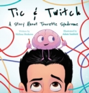 Image for Tic &amp; Twitch : A Story About Tourette Syndrome