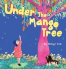 Image for Under the Mango Tree : A celebration of life after life