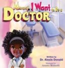 Image for Mommy I Want to Be a Doctor