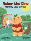 Image for Asher the Dino - Mommy Goes to Work