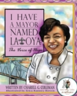 Image for I Have a Mayor Named Latoya : The Voice of Hope