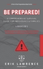 Image for Be Prepared! : A Comprehensive Survival Guide for Individuals and Families