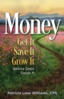 Image for MONEY - Get It. Save It. Grow It. Before Debt Steals It
