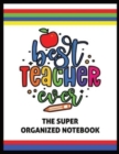 Image for The Best Teacher Ever The Super Organized Notebook