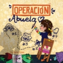 Image for Operacion Abuela : Un Plan Lleno de Amor