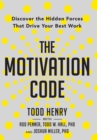 Image for The Motivation Code : Discover The Hidden Forces That Drive Your Best Work