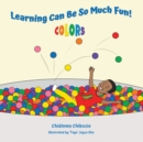 Image for Learning Can Be So Much Fun! Colors