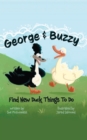 Image for George and Buzzy Find New Duck Things to Do