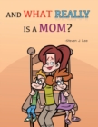 Image for And What Really Is A Mom?