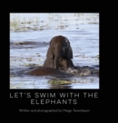 Image for Let&#39;s Swim with the Elephants