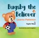 Image for Bugsby the Believer Learns Patience