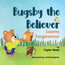 Image for Bugsby the Believer Learns Forgiveness