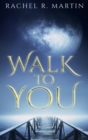 Image for Walk to You