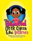 Image for The Beautiful Little Queen Who Believes