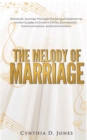 Image for Melody of Marriage: A Musical Journey Through the Song of Solomon to Invite Couples to Grow in Christ, Connection, Communication, and Commitment