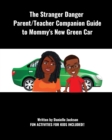 Image for The Stranger Danger Parent/Teacher Companion Guide to Mommy&#39;s New Green Car