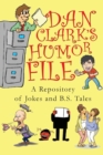 Image for Dan Clark Humor Files : A Repository of Jokes and B.S. Tales