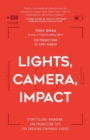 Image for Lights, Camera, Impact : Storytelling, Branding, and Production Tips for Engaging Corporate Videos