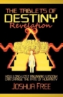 Image for The Tablets of Destiny Revelation : How Long-Lost Anunnaki Wisdom Can Change The Fate of Humanity