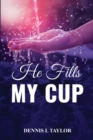 Image for He Fills My Cup : A 90-Day Devotional To Refresh And Restore Your Soul; Drink From The Fountain