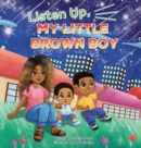 Image for Listen Up, My Little Brown Boy