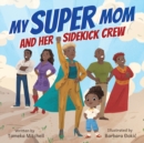 Image for My Super Mom and Her Sidekick Crew