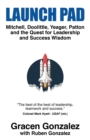 Image for Launch Pad : Mitchell, Doolittle, Yeager, Patton and the Quest for Leadership and Success Wisdom
