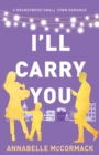 Image for I&#39;ll Carry You : A Contemporary Romance Novel
