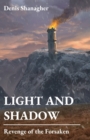 Image for Light and Shadow : Revenge of the Forsaken