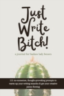 Image for Just Write Bitch : a journal for badass lady bosses