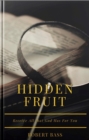 Image for Hidden fruit: receive all that God has for you