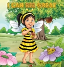 Image for I Can Bee Great : The Bee Attitudes For Kids