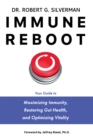 Image for Immune Reboot: Your Guide to Maximizing Immunity, Restoring Gut Health, and Optimizing Vitality