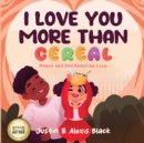 Image for I Love You More Than Cereal