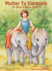 Image for Mother To Elephants : The Story of Daphne Sheldrick