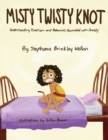 Image for Misty Twisty Knot, Understanding Emotions &amp; Behaviors Associated with Anxiety