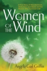 Image for Women of the Wind : A True Story of Abandonment, Abduction, and Abuse and the Women Who Survived It All
