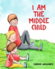Image for I Am The Middle Child