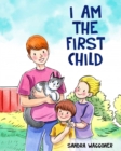 Image for I Am the First Child