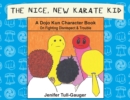 Image for The Nice, New Karate Kid : A Dojo Kun Character Book On Fighting Disrespect &amp; Trouble