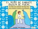 Image for El nino de karate quien se puede : Un libro de caracter de Dojo Kun sobre conquistar a la pereza y procrastinacion
