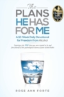 Image for The Plans He Has For Me : A Twelve-Week Daily Devotional for Freedom from Alcohol