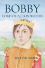 Image for Bobby, Lord of Acton Waters