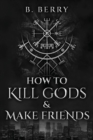 Image for How To Kill Gods &amp; Make Friends