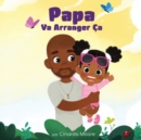 Image for Papa Va Arranger Ca : French edition
