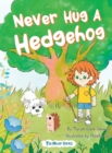 Image for Never Hug a Hedgehog : The Never Series