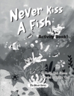Image for Never Kiss a Fish Activity Book