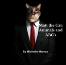 Image for Matt the Cat : Animals and ABC&#39;s: Animals and ABC